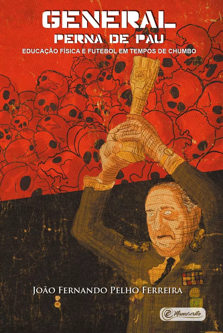 General perna de pau: Educação Física e futebol em tempos de chumbo